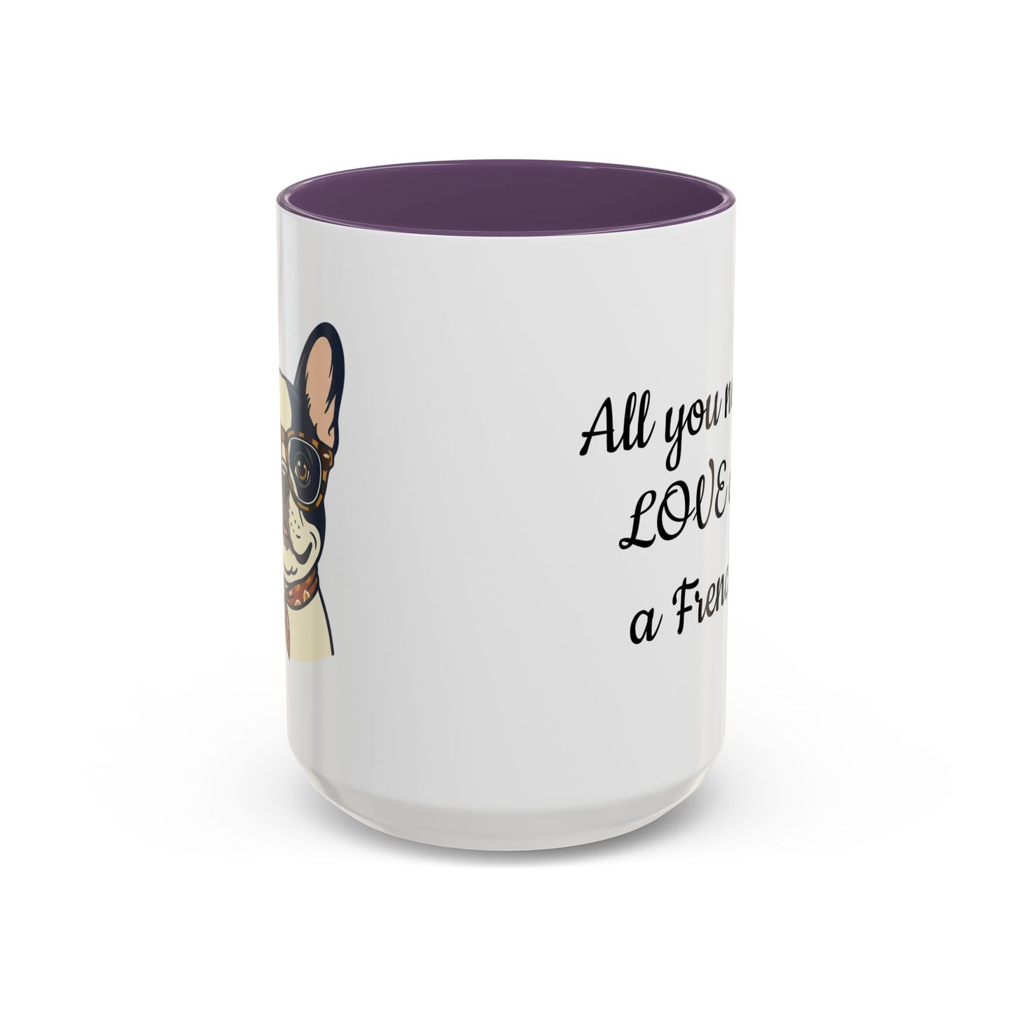 Frenchie Coffee Mug — "All You Need Is Love and a Frenchie" (11/15 oz)