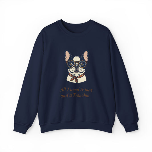 All I Need Is Love and a Frenchie Sweatshirt — French Bulldog with Glasses