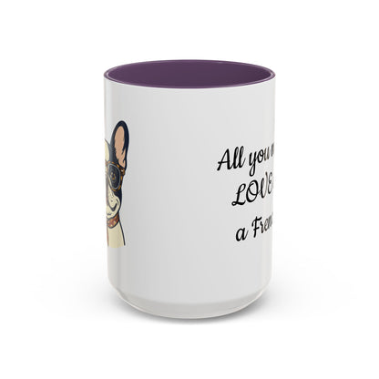 Frenchie Coffee Mug — "All You Need Is Love and a Frenchie" (11/15 oz)