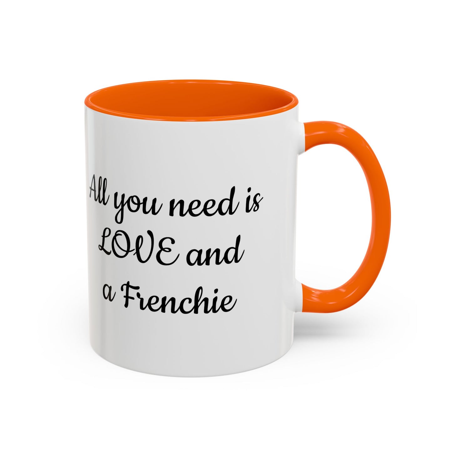 Frenchie Coffee Mug — "All You Need Is Love and a Frenchie" (11/15 oz)