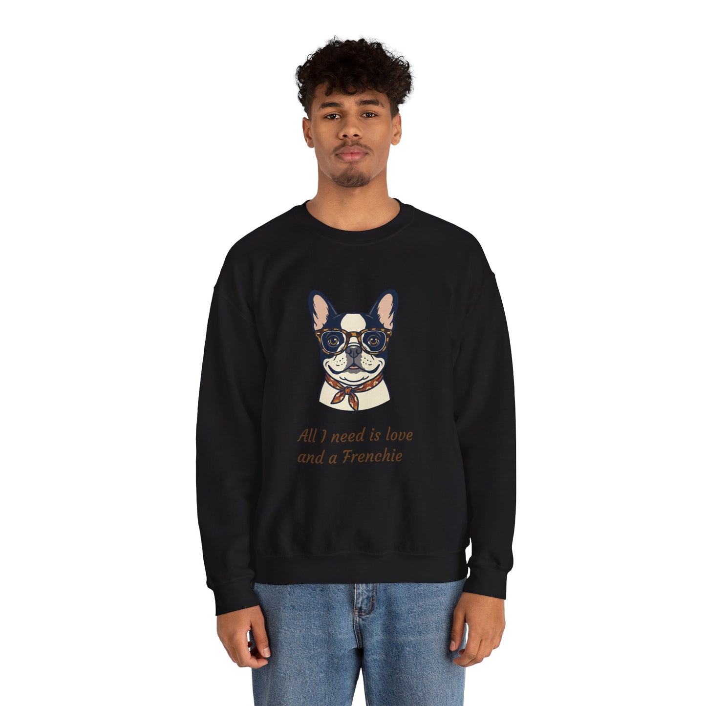 All I Need Is Love and a Frenchie Sweatshirt — French Bulldog with Glasses
