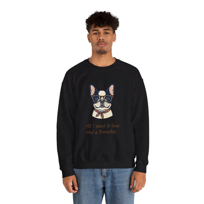 All I Need Is Love and a Frenchie Sweatshirt — French Bulldog with Glasses