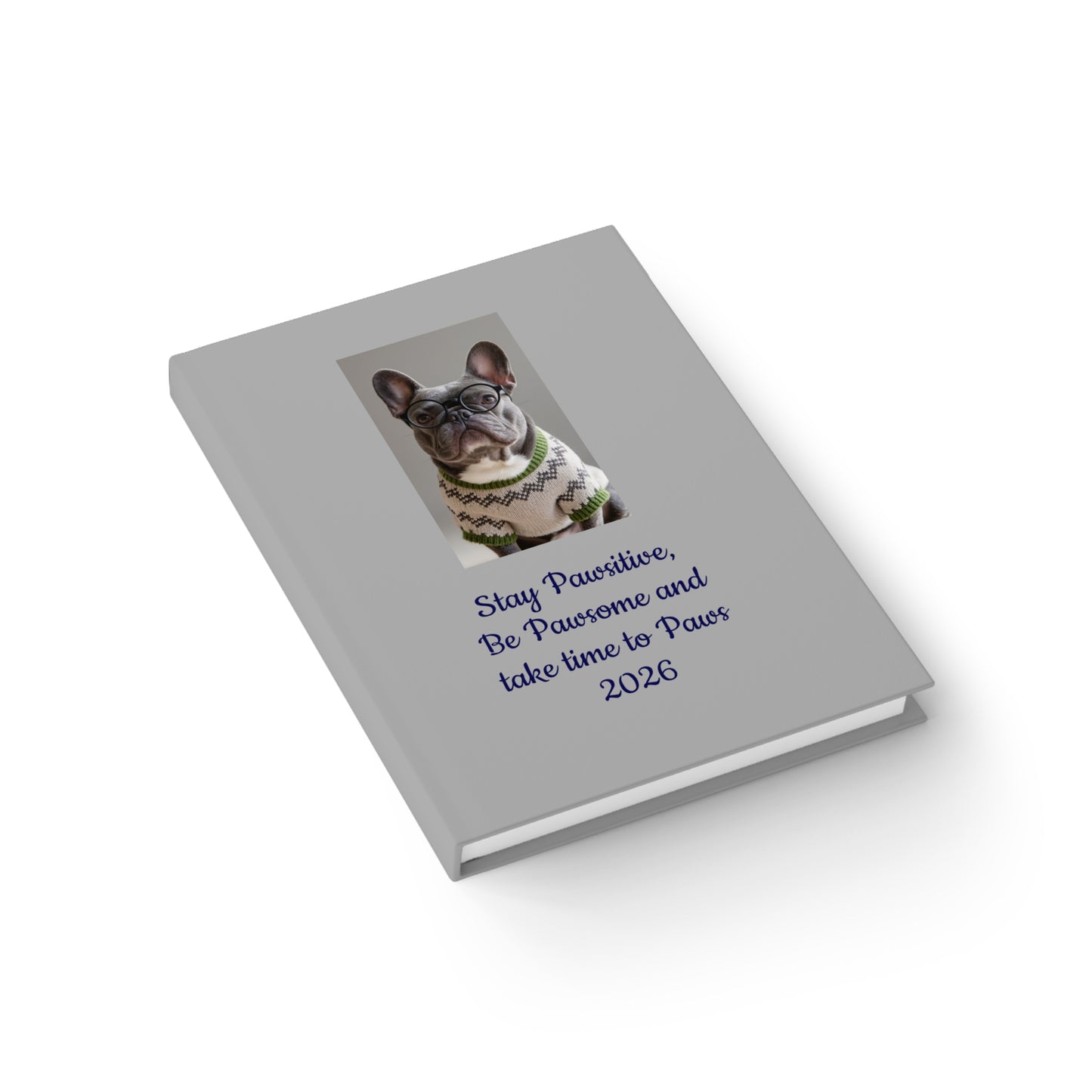 Stay Pawsitive French Bulldog Journal — 'Be Pawesome / Take Time to Paws 2026' Ruled Notebook