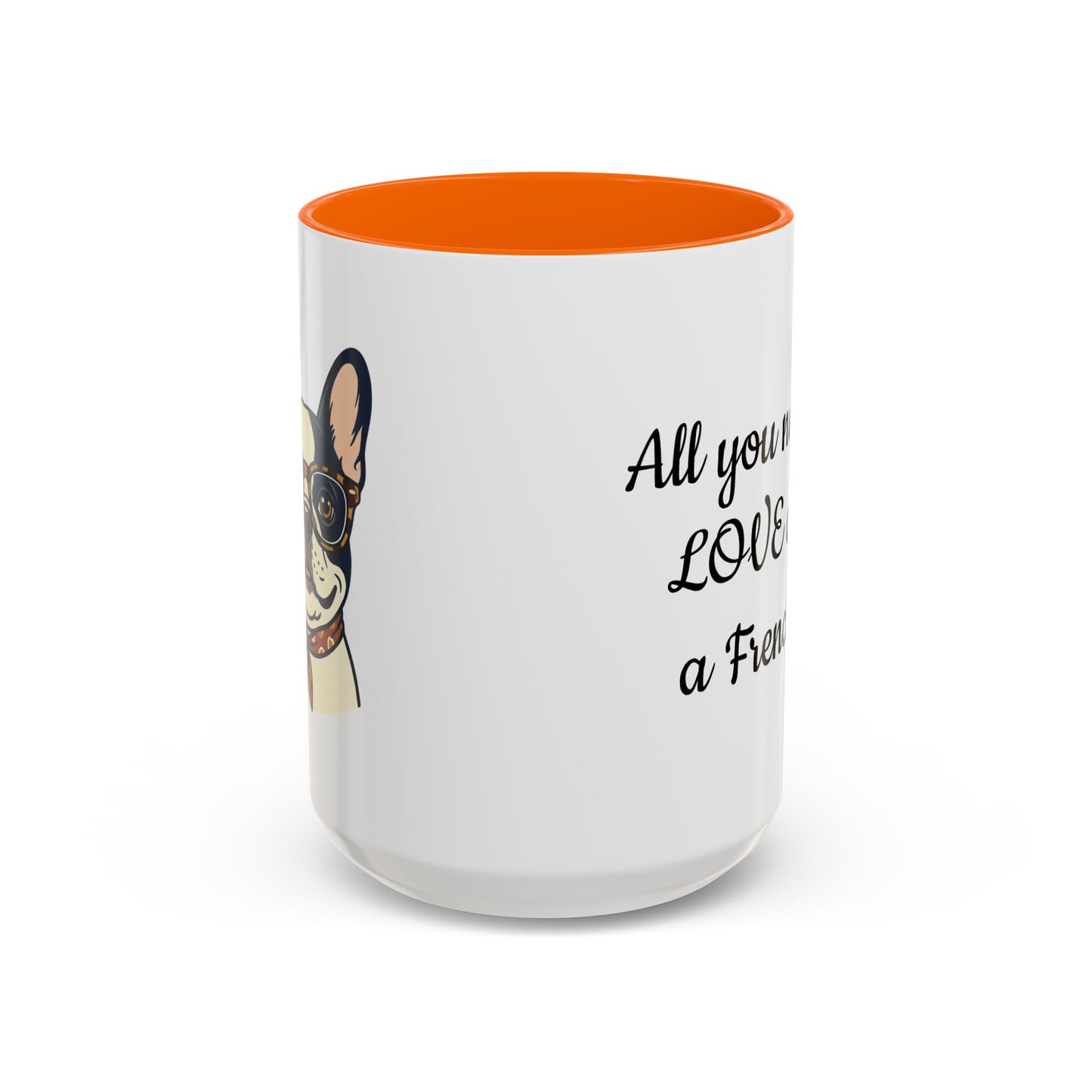 Frenchie Coffee Mug — "All You Need Is Love and a Frenchie" (11/15 oz)