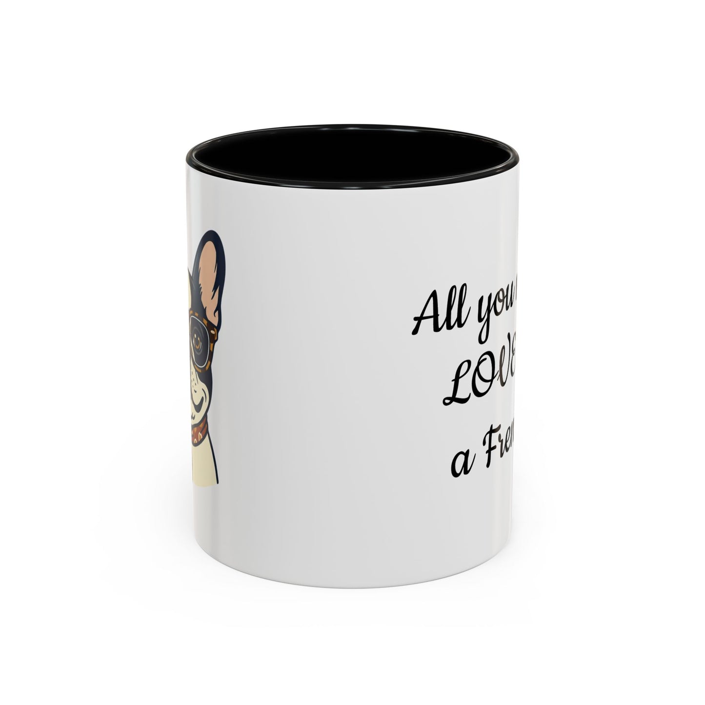Frenchie Coffee Mug — "All You Need Is Love and a Frenchie" (11/15 oz)