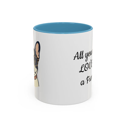 Frenchie Coffee Mug — "All You Need Is Love and a Frenchie" (11/15 oz)
