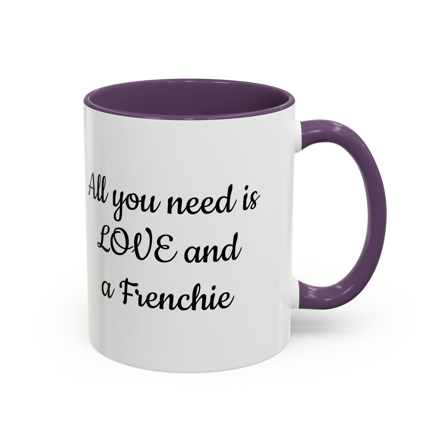 Frenchie Coffee Mug — "All You Need Is Love and a Frenchie" (11/15 oz)