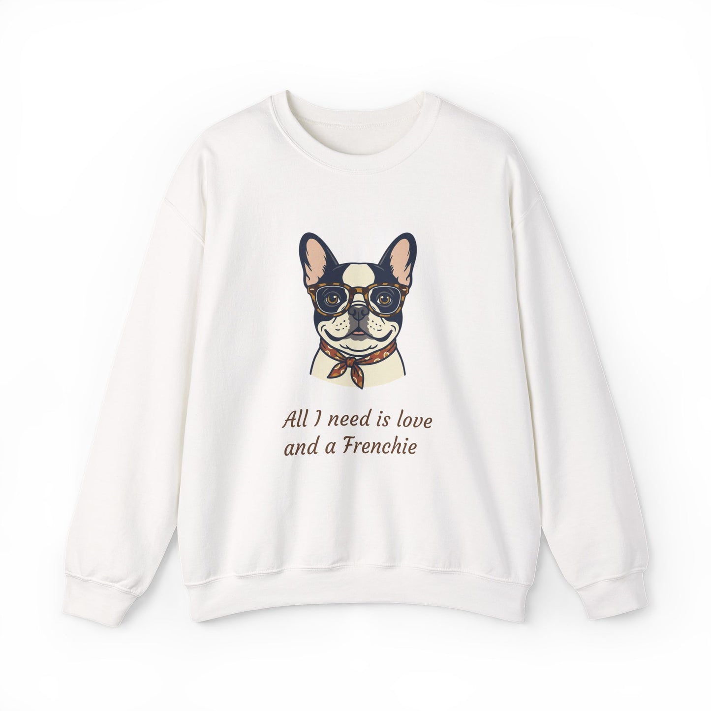 All I Need Is Love and a Frenchie Sweatshirt — French Bulldog with Glasses