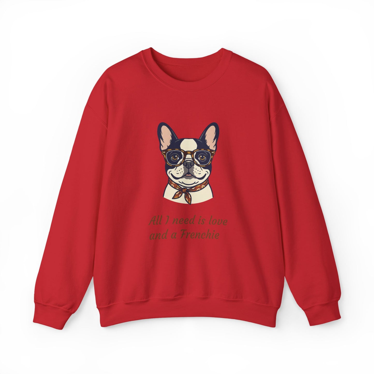 All I Need Is Love and a Frenchie Sweatshirt — French Bulldog with Glasses