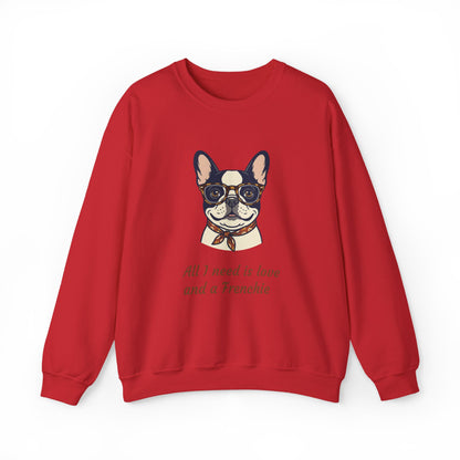 All I Need Is Love and a Frenchie Sweatshirt — French Bulldog with Glasses