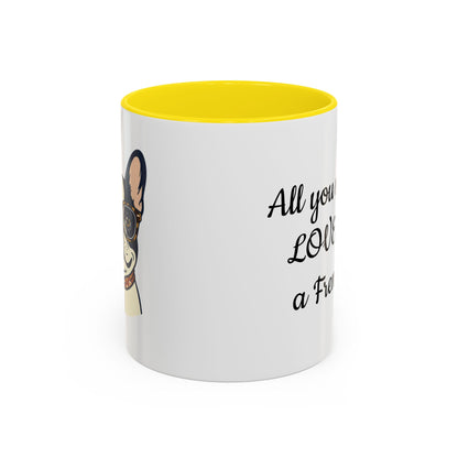 Frenchie Coffee Mug — "All You Need Is Love and a Frenchie" (11/15 oz)