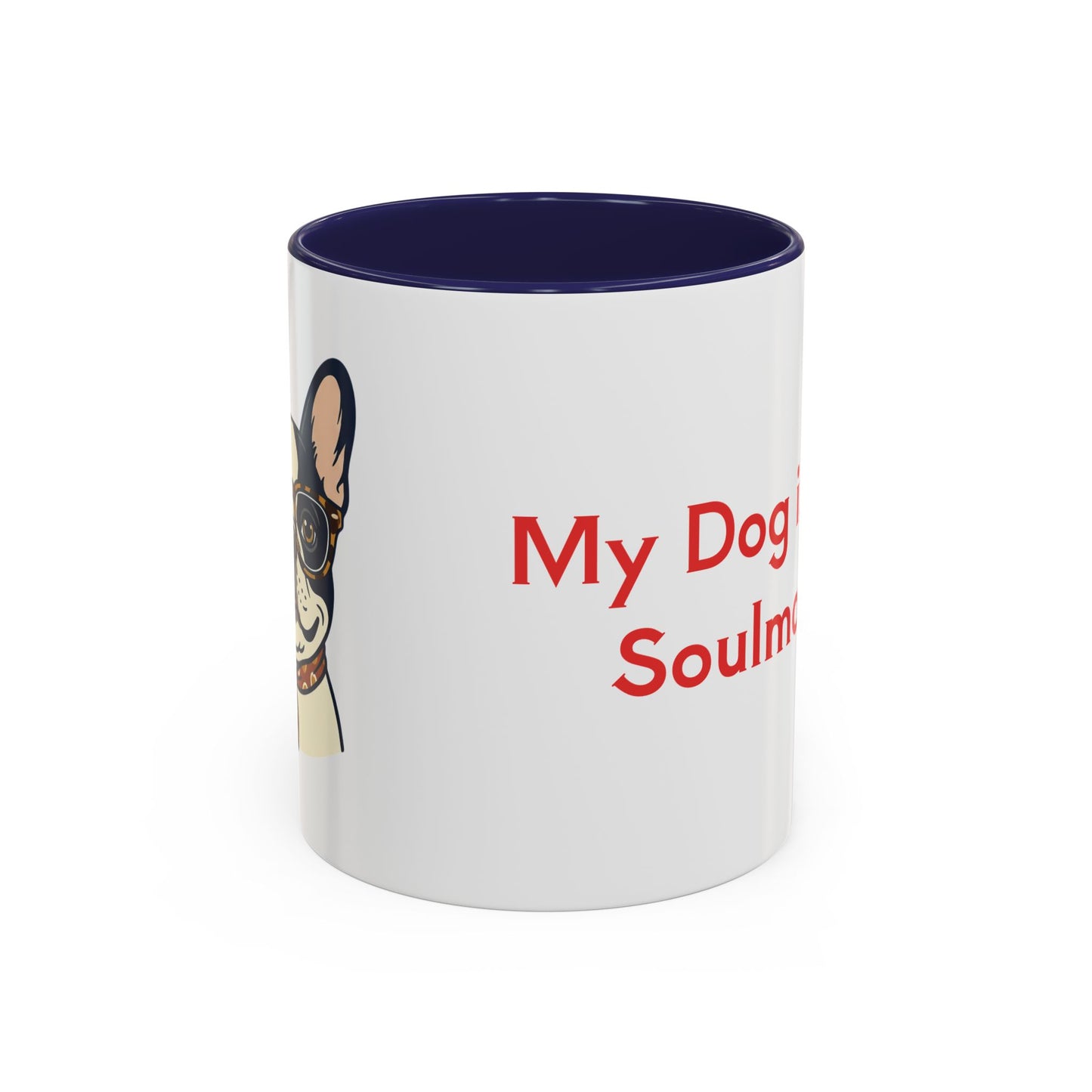 My Dog Is My Soulmate Accent Coffee Mug — French Bulldog with Glasses (11/15oz)
