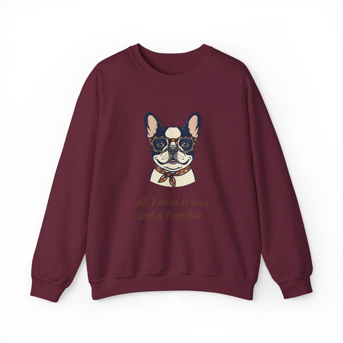 All I Need Is Love and a Frenchie Sweatshirt — French Bulldog with Glasses