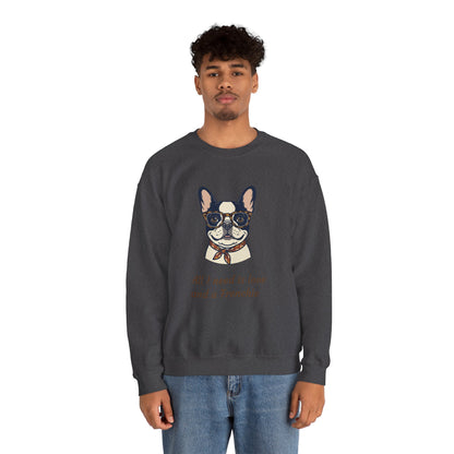 All I Need Is Love and a Frenchie Sweatshirt — French Bulldog with Glasses