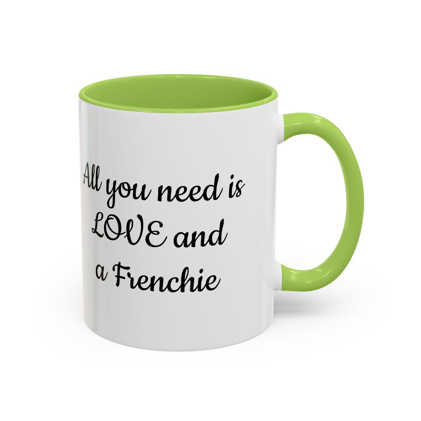 Frenchie Coffee Mug — "All You Need Is Love and a Frenchie" (11/15 oz)
