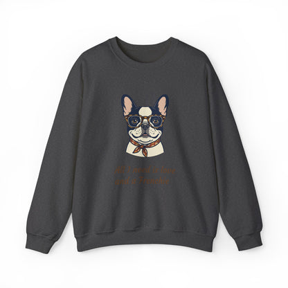 All I Need Is Love and a Frenchie Sweatshirt — French Bulldog with Glasses
