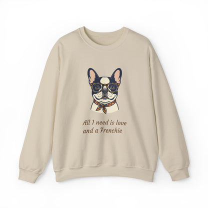 All I Need Is Love and a Frenchie Sweatshirt — French Bulldog with Glasses