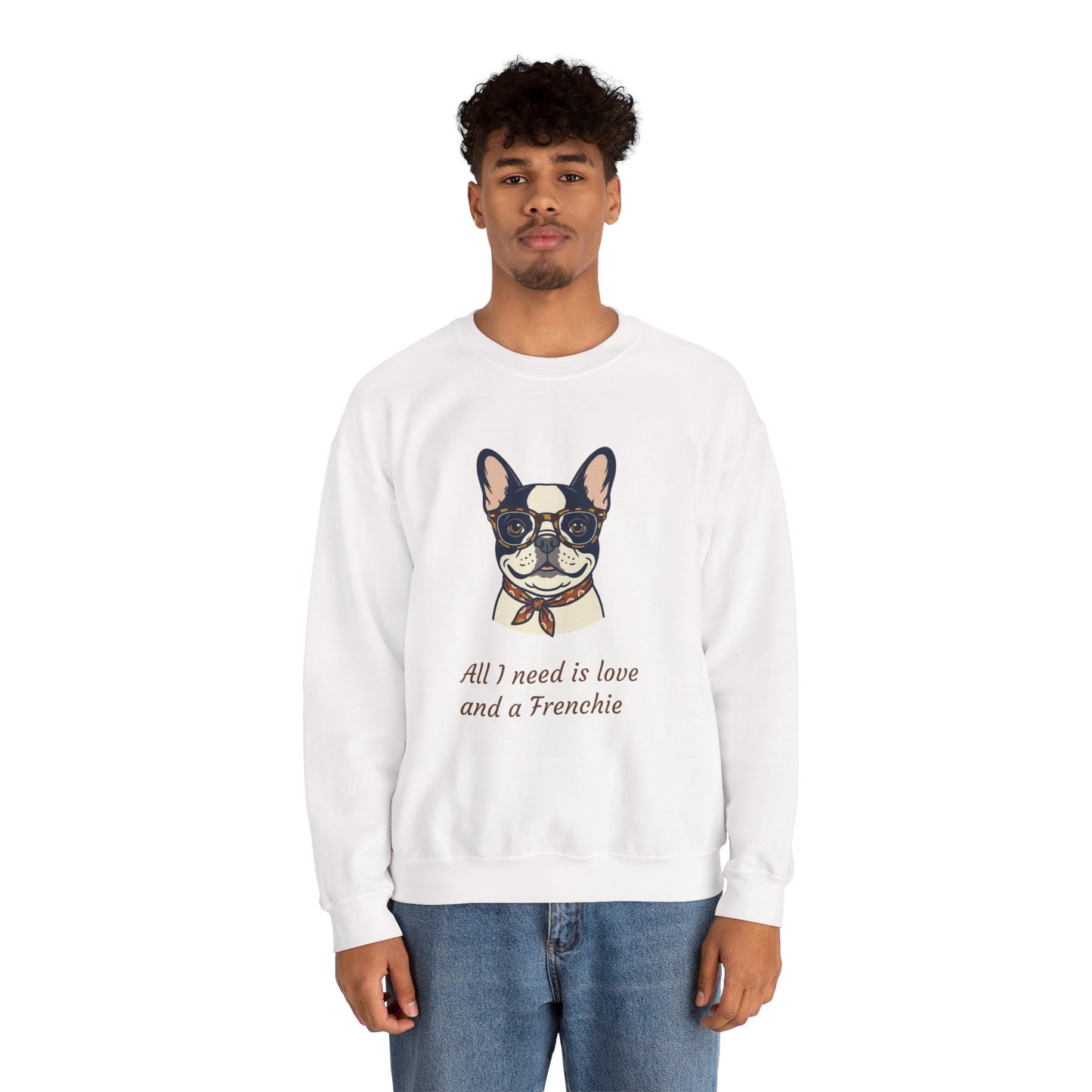 All I Need Is Love and a Frenchie Sweatshirt — French Bulldog with Glasses