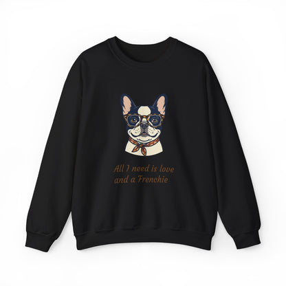 All I Need Is Love and a Frenchie Sweatshirt — French Bulldog with Glasses