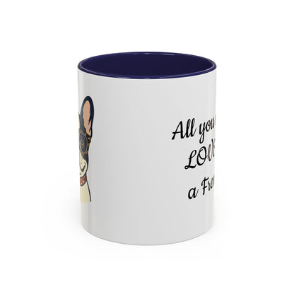 Frenchie Coffee Mug — "All You Need Is Love and a Frenchie" (11/15 oz)