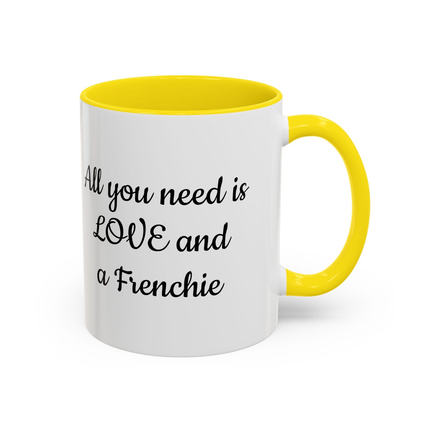 Frenchie Coffee Mug — "All You Need Is Love and a Frenchie" (11/15 oz)