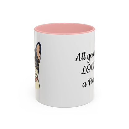 Frenchie Coffee Mug — "All You Need Is Love and a Frenchie" (11/15 oz)