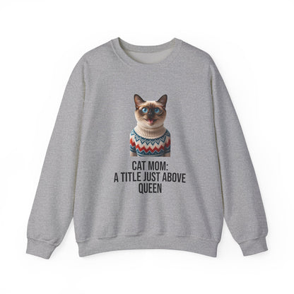 Cat Mom Sweatshirt — "Cat Mom: A Title Just Above Queen" Cozy Crewneck for Cat Lovers