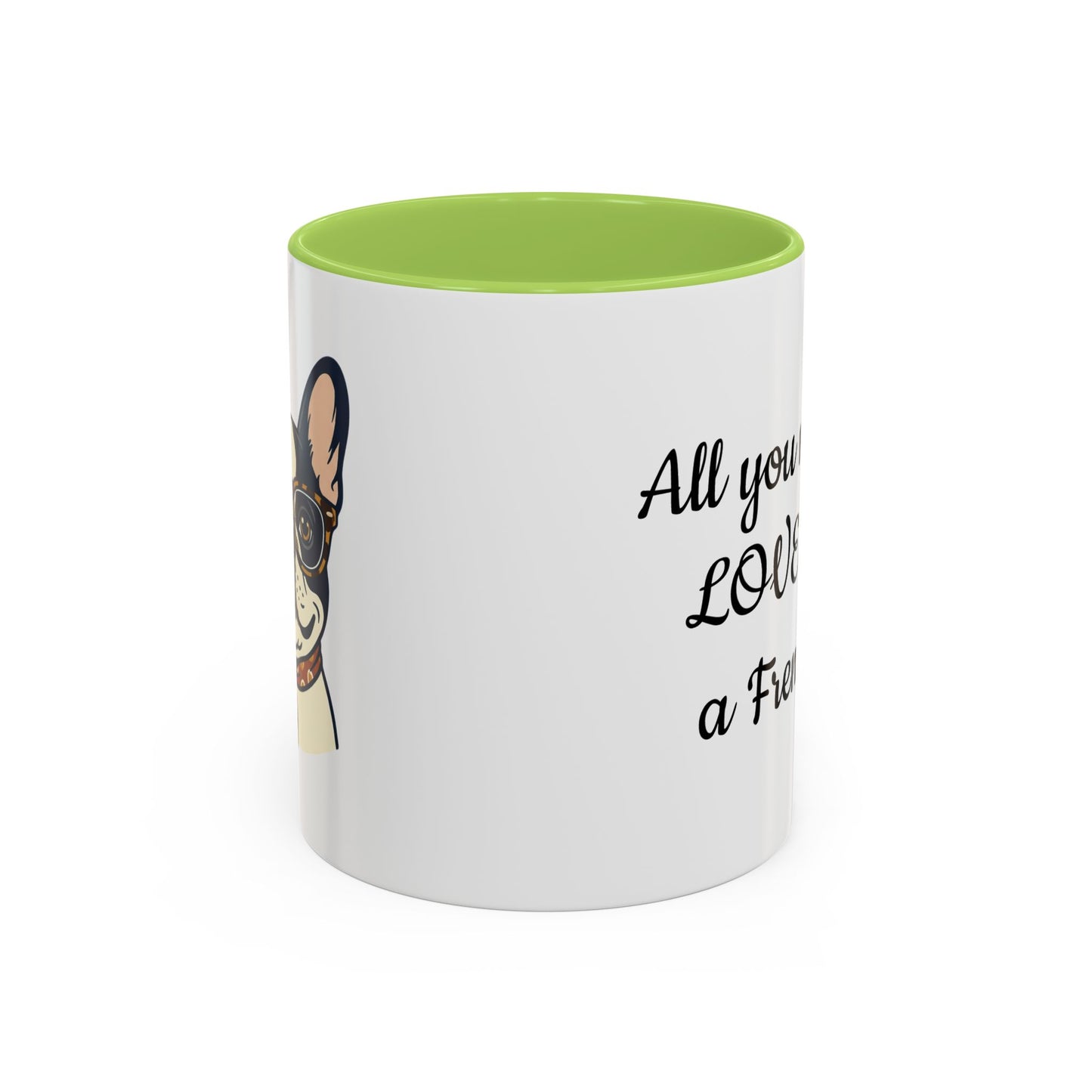 Frenchie Coffee Mug — "All You Need Is Love and a Frenchie" (11/15 oz)