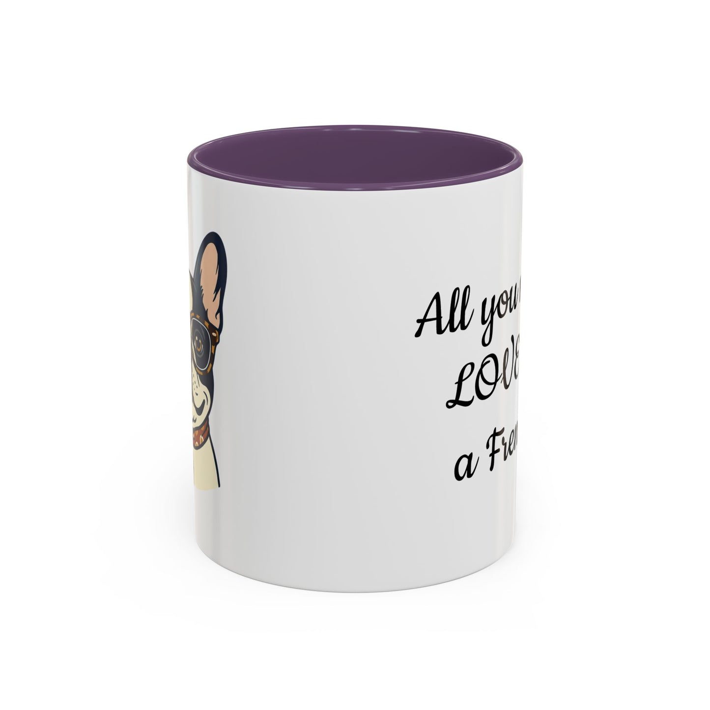 Frenchie Coffee Mug — "All You Need Is Love and a Frenchie" (11/15 oz)