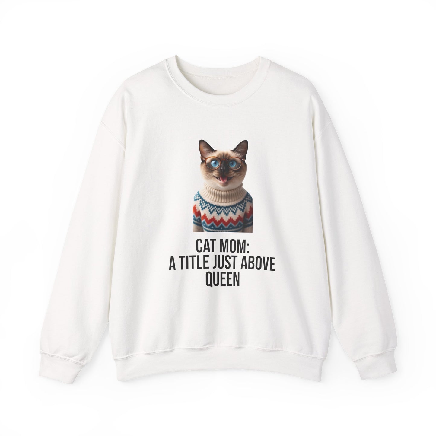 Cat Mom Sweatshirt — "Cat Mom: A Title Just Above Queen" Cozy Crewneck for Cat Lovers