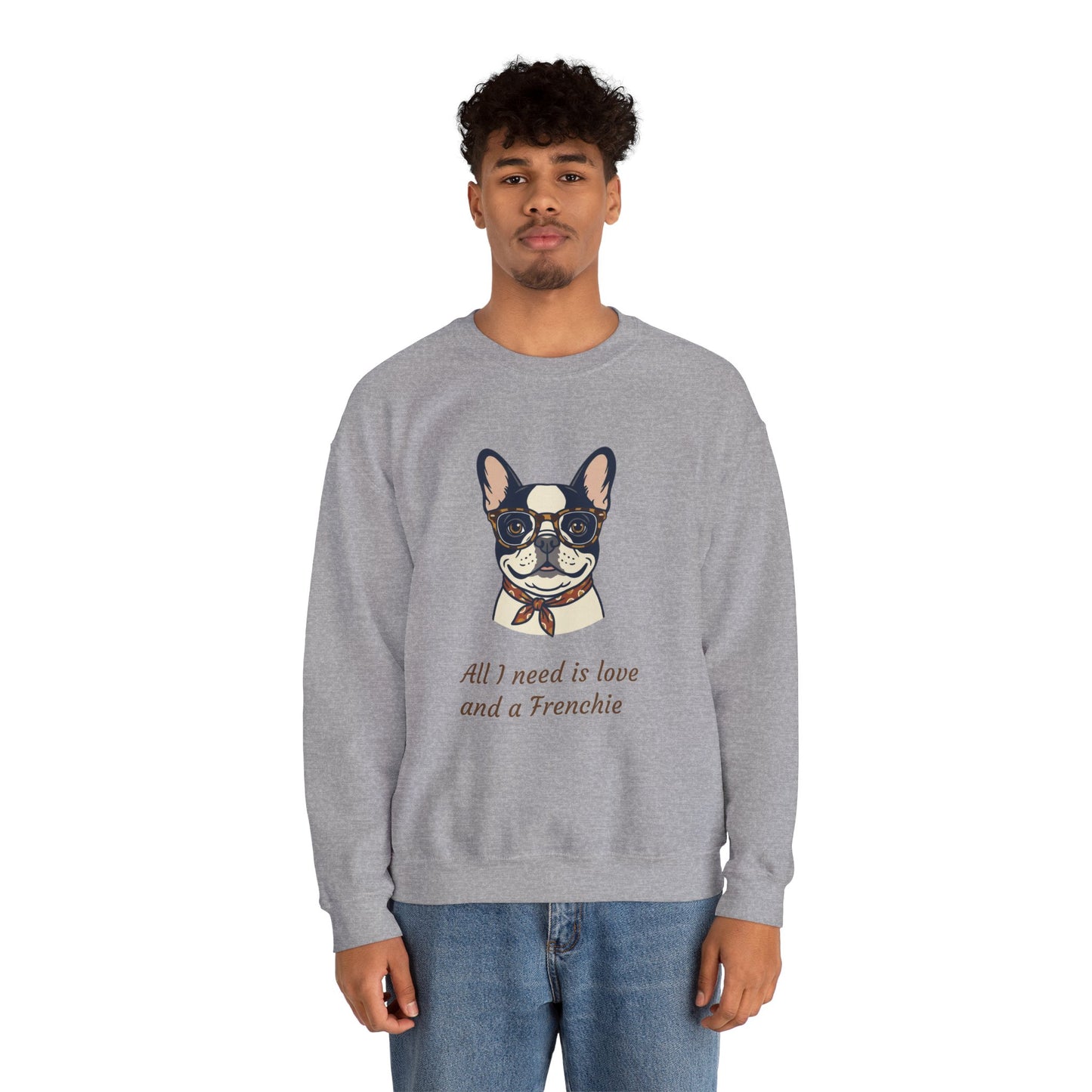 All I Need Is Love and a Frenchie Sweatshirt — French Bulldog with Glasses